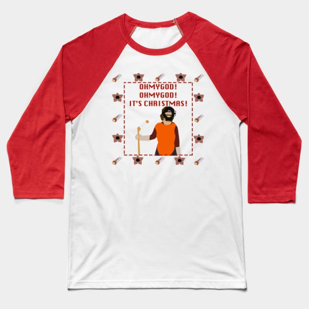 OHMYGOD OHMYGOD IT'S CHRISTMAS Baseball T-Shirt by bacoutfitters